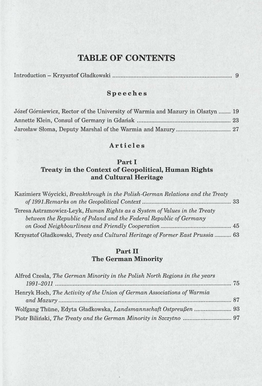 TABLE OF CONTENTS Introduction - Krzysztof Gładkowski........ 9 Speeches Józef Górniewicz, Rector of the University of Warmia and Mazury in Olsztyn... 19 Annette Klein, Consul of Germany in Gdańsk.