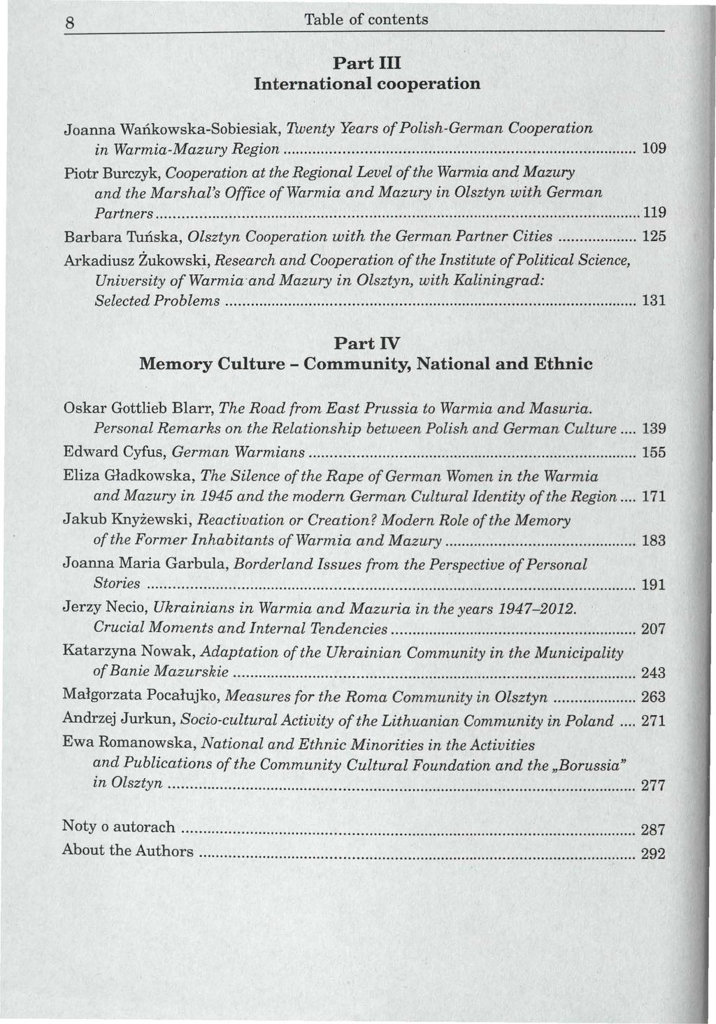 8 Table of contents Part III International cooperation Joanna Wańkowska-Sobiesiak, Twenty Years of Polish-German Cooperation in Warmia-Mazury Region.