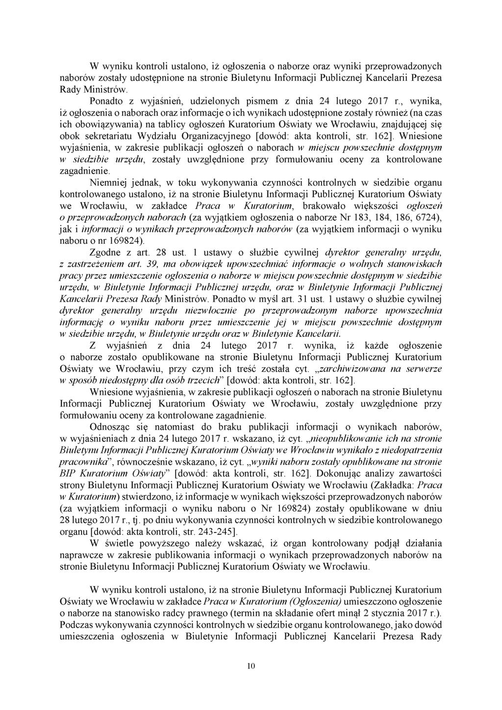 W wyniku kontroli ustalono, iż ogłoszenia o naborze oraz wyniki przeprowadzonych naborów zostały udostępnione na stronie Biuletynu Informacji Publicznej Kancelarii Prezesa Rady Ministrów.