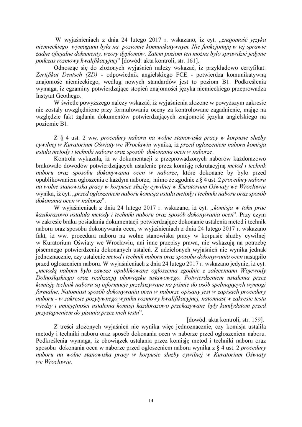 W wyjaśnieniach z dnia 24 lutego 2017 r. wskazano, iż cyt. znajomość języka niemieckiego wymagana była na poziomie komunikatywnym.