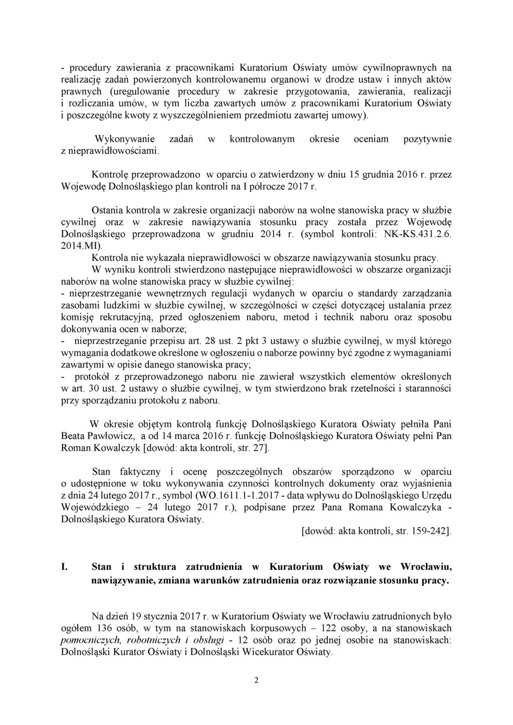 - procedury zawierania z pracownikami Kuratorium Oświaty umów cywilnoprawnych na realizację zadań powierzonych kontrolowanemu organowi w drodze ustaw i innych aktów prawnych (uregulowanie procedury w