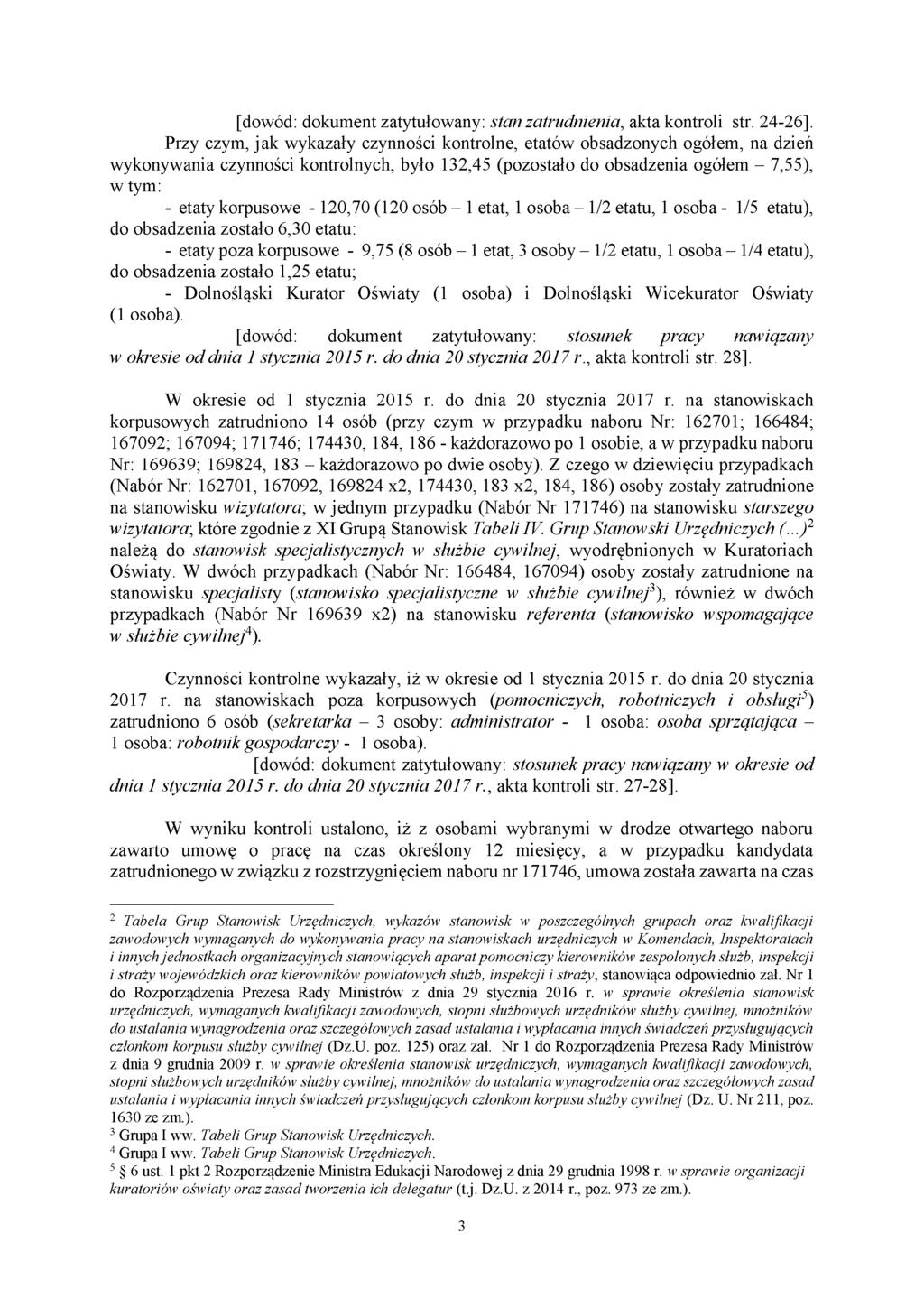 [dowód: dokument zatytułowany: stan zatrudnienia, akta kontroli str. 24-26].