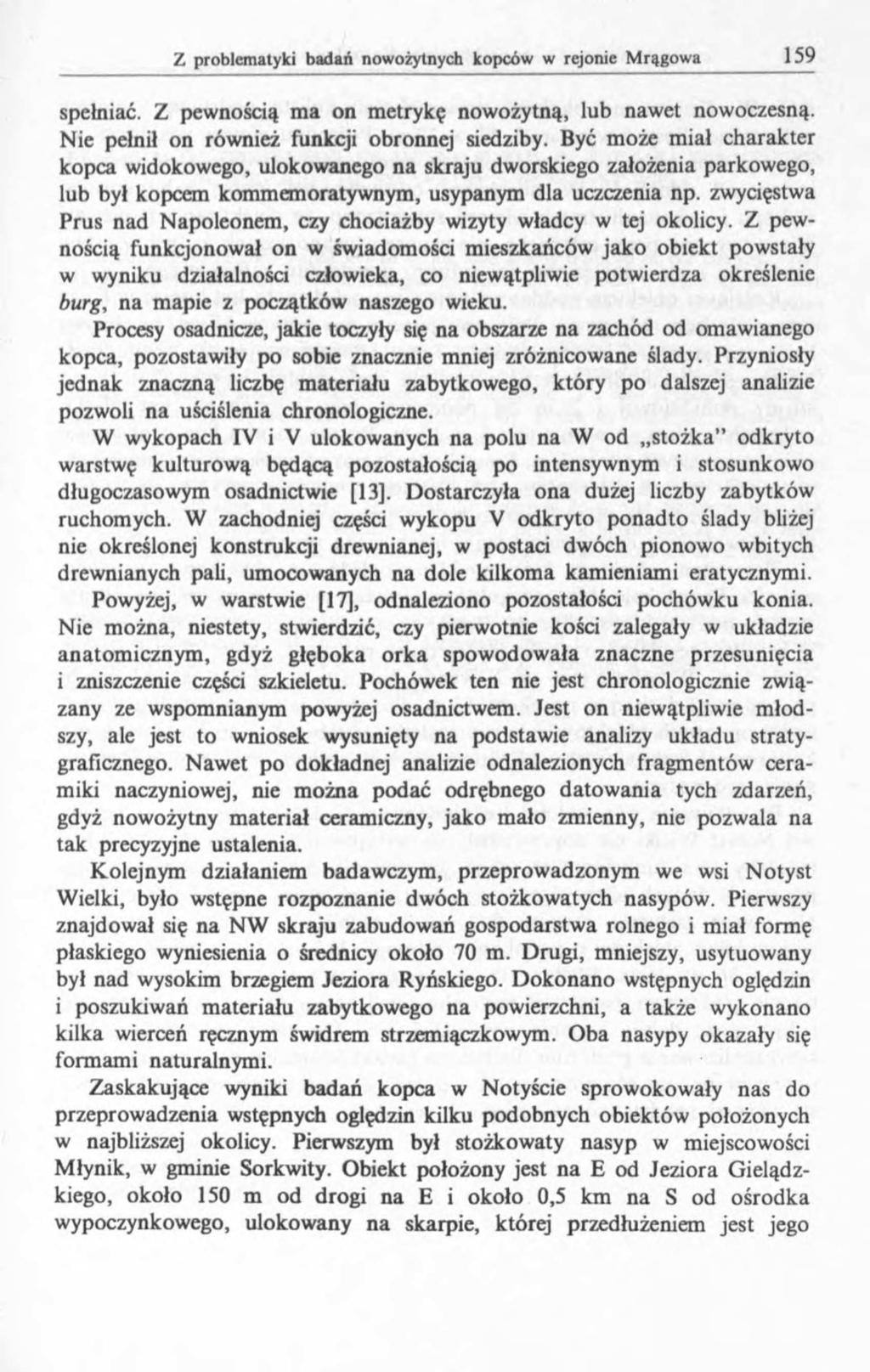 spełniać. Z pewnością ma on metrykę nowożytną, lub nawet nowoczesną. Nie pełnił on również funkcji obronnej siedziby.