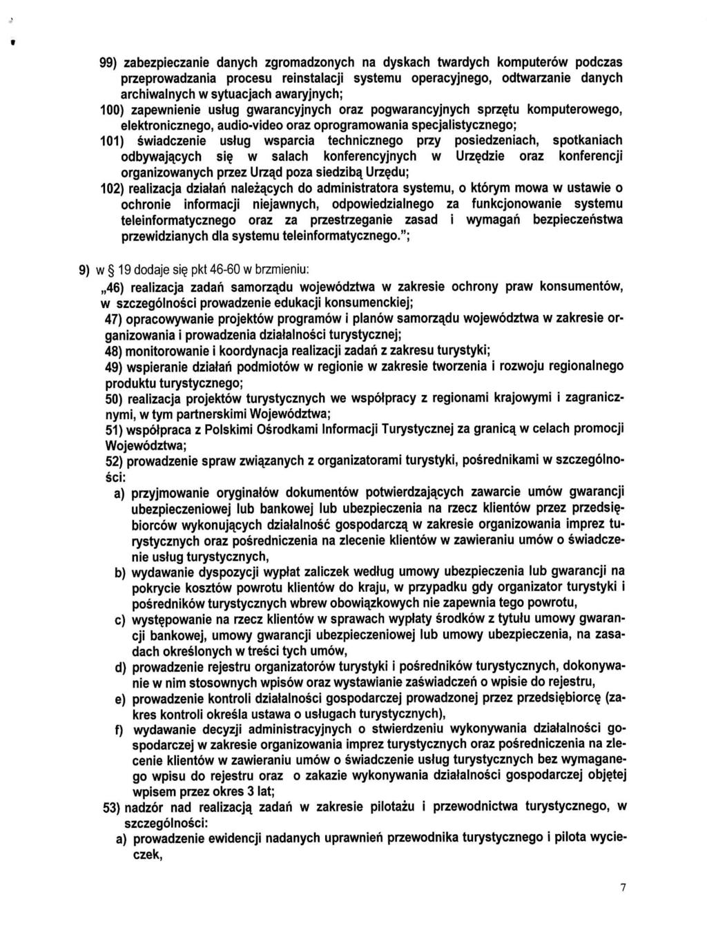 99) zabezpieczanie danych zgromadzonych na dyskach twardych komputerow podczas przeprowadzania procesu reinstalacji systemu operacyjnego, odtwarzanie danych archiwalnych w sytuacjach awaryjnych; 100)