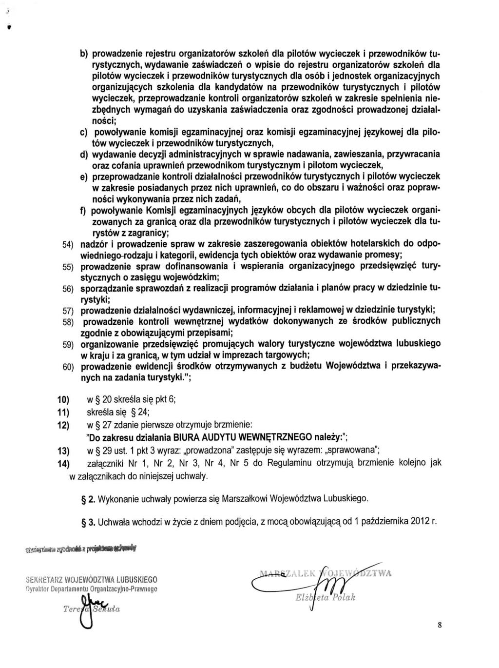 b) prowadzenie rejestru organizatorow szkoleri dla pilotow wycieczek i przewodnikow turystycznych, wydawanie zaswiadczeh o wpisie do rejestru organizatorow szkofeh dla pilotow wycieczek i