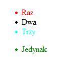 Selektory pseudoelementów first-child, last-child, only-child li:first-child color:red; li:last-child