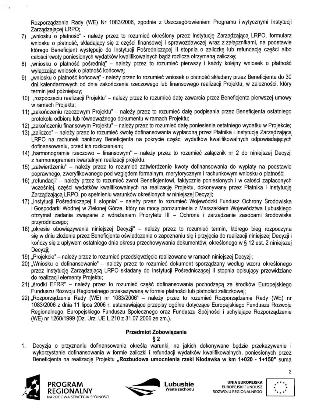 Rozporzadzenia Rady (WE) Nr 1083/2006, zgodnie z Uszczegolowieniem Programu iwytycznymi Instytucji Zarzadzajacej LRPO; 7),,wniosku o platnosc" - nalezy przez to rozumiec okreslony przez Instytucj^