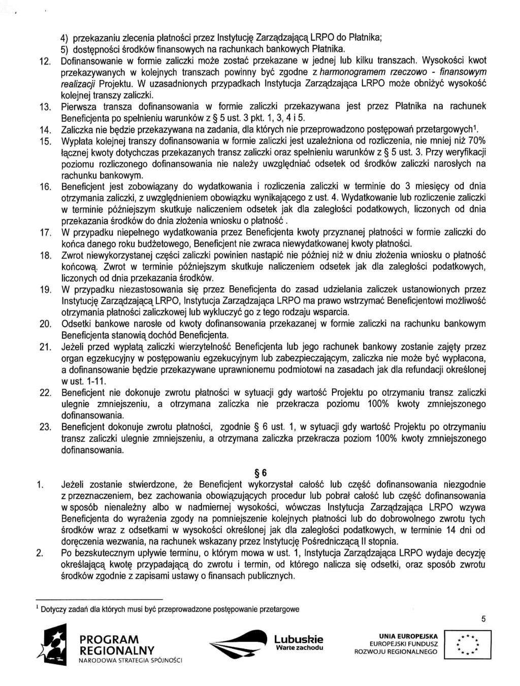 4} przekazaniu zlecenia ptatnosci przez Instytucj^ Zarzadzajac^ LRPO do Ptatnika; 5) dost pnosci srodkow finansowych na rachunkach bankowych Ptatnika. 12.