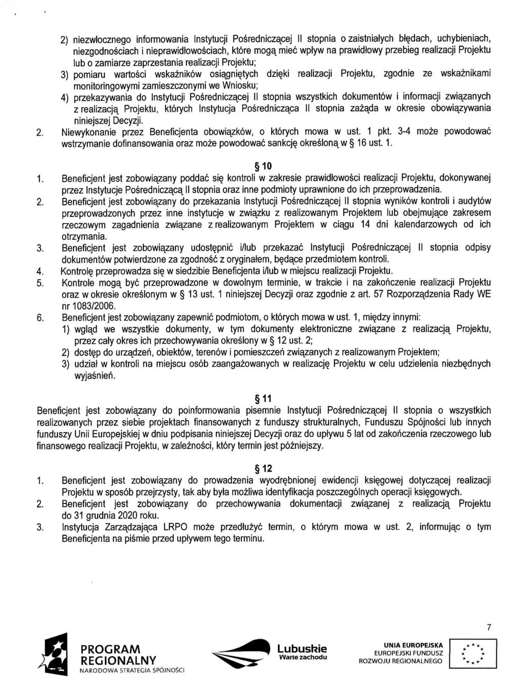 2) niezwtocznego informowania Instytucji Posredniczacej II stopnia o zaistniatych b^dach, uchybieniach, niezgodnosciach i nieprawidtowosciach, ktore moga^ miec wptyw na prawidtowy przebieg realizacji