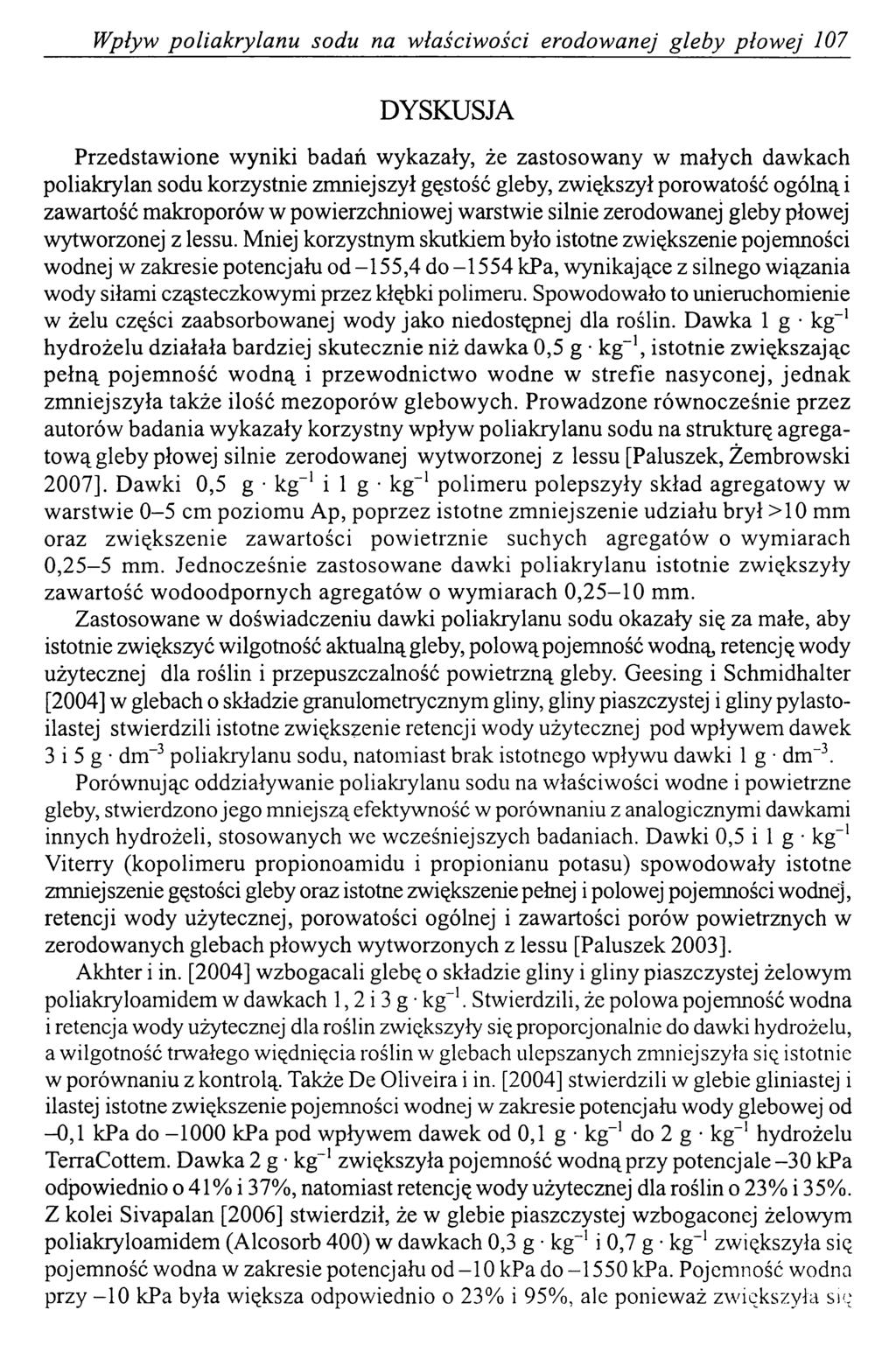 Wpływ poliakrylanu sodu na właściwości erodowanej gleby płow ej 107 DYSKUSJA Przedstawione wyniki badań wykazały, że zastosowany w małych dawkach poliakrylan sodu korzystnie zmniejszył gęstość gleby,