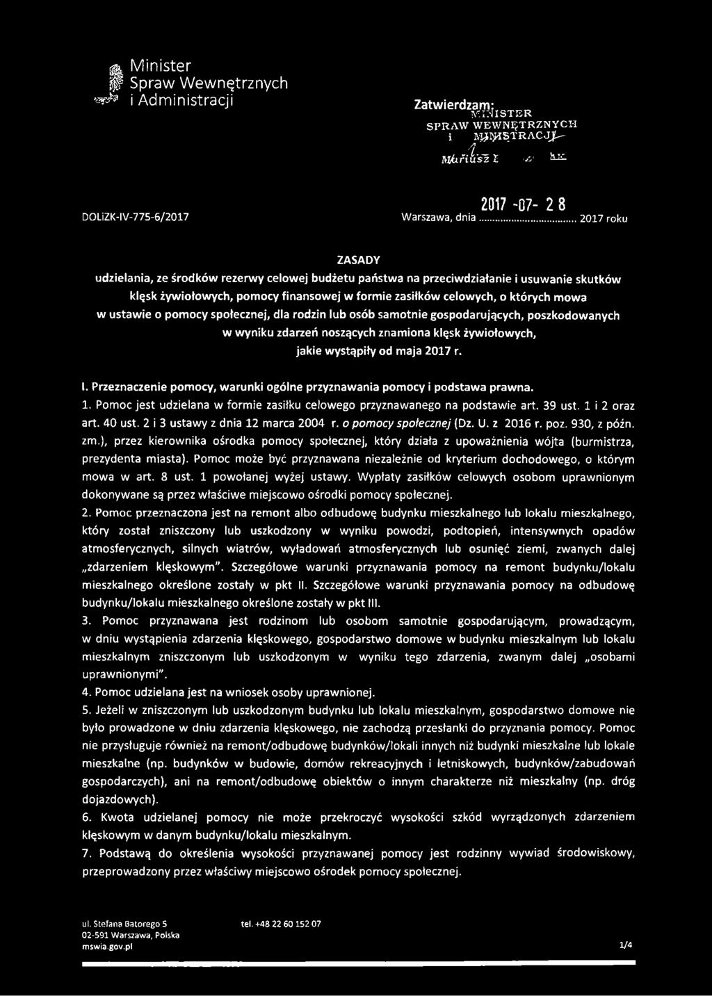 formie zasiłków celowych, o których mowa w ustawie o pomocy społecznej, dla rodzin lub osób samotnie gospodarujących, poszkodowanych w wyniku zdarzeń noszących znamiona klęsk żywiołowych, jakie