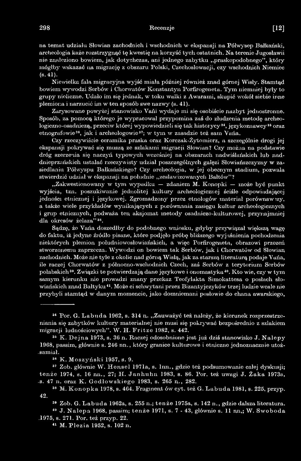 Zarysowane powyżej stanowisko Vańi wydaje mi się osobiście nazbyt jednostronne.