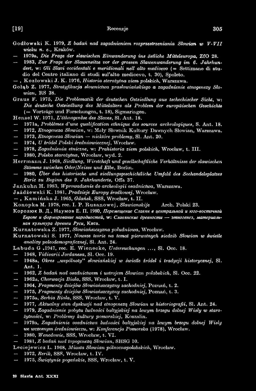 1975, Die Problematik der deutschen Ostsiedlung aus tschechischer Sicht, w: Die deutsche Ostsiedlung des Mittelalters als Problem der europäischen Geschichte ( = Vorträge und Forschungen, t.