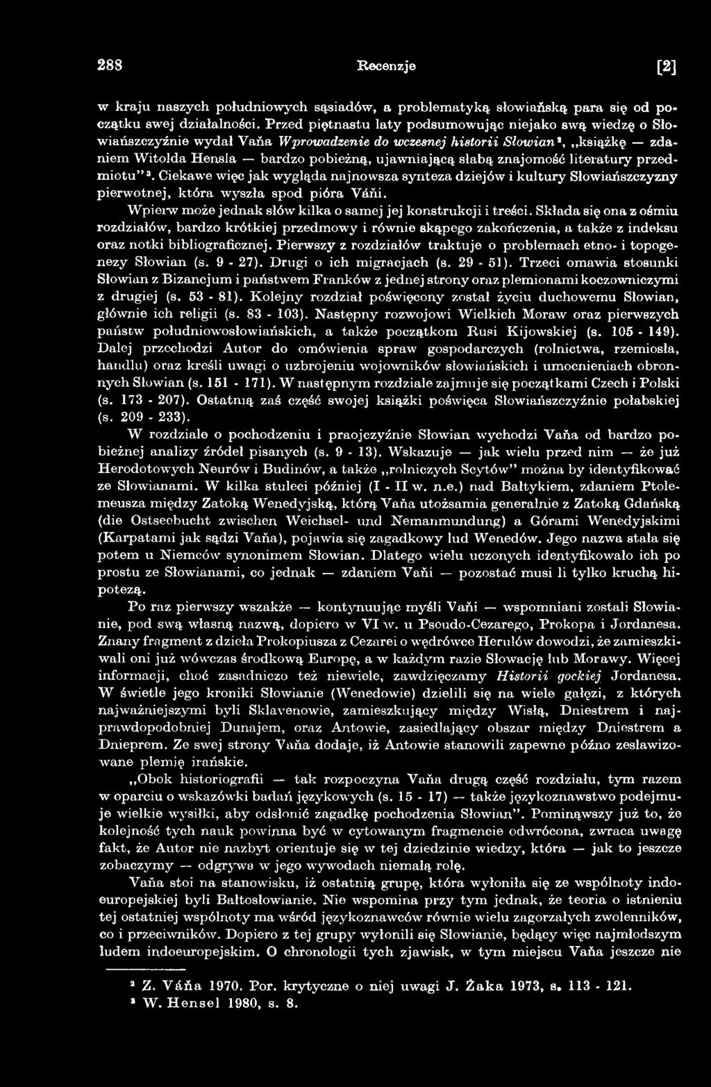 Składa się ona z ośmiu rozdziałów, bardzo krótkiej przedmowy i równie skąpego zakończenia, a także z indeksu oraz notki bibliograficznej.