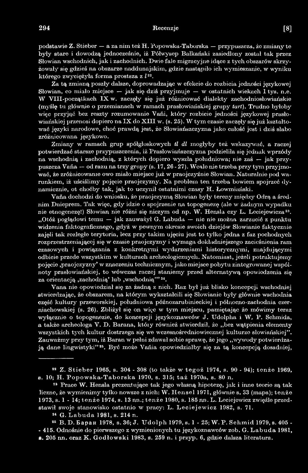 zaczęły się już różnicować dialekty zachodniosłowiańskie (myślę tu głównie o przemianach w ramach prasłowiańskiej grupy tart).