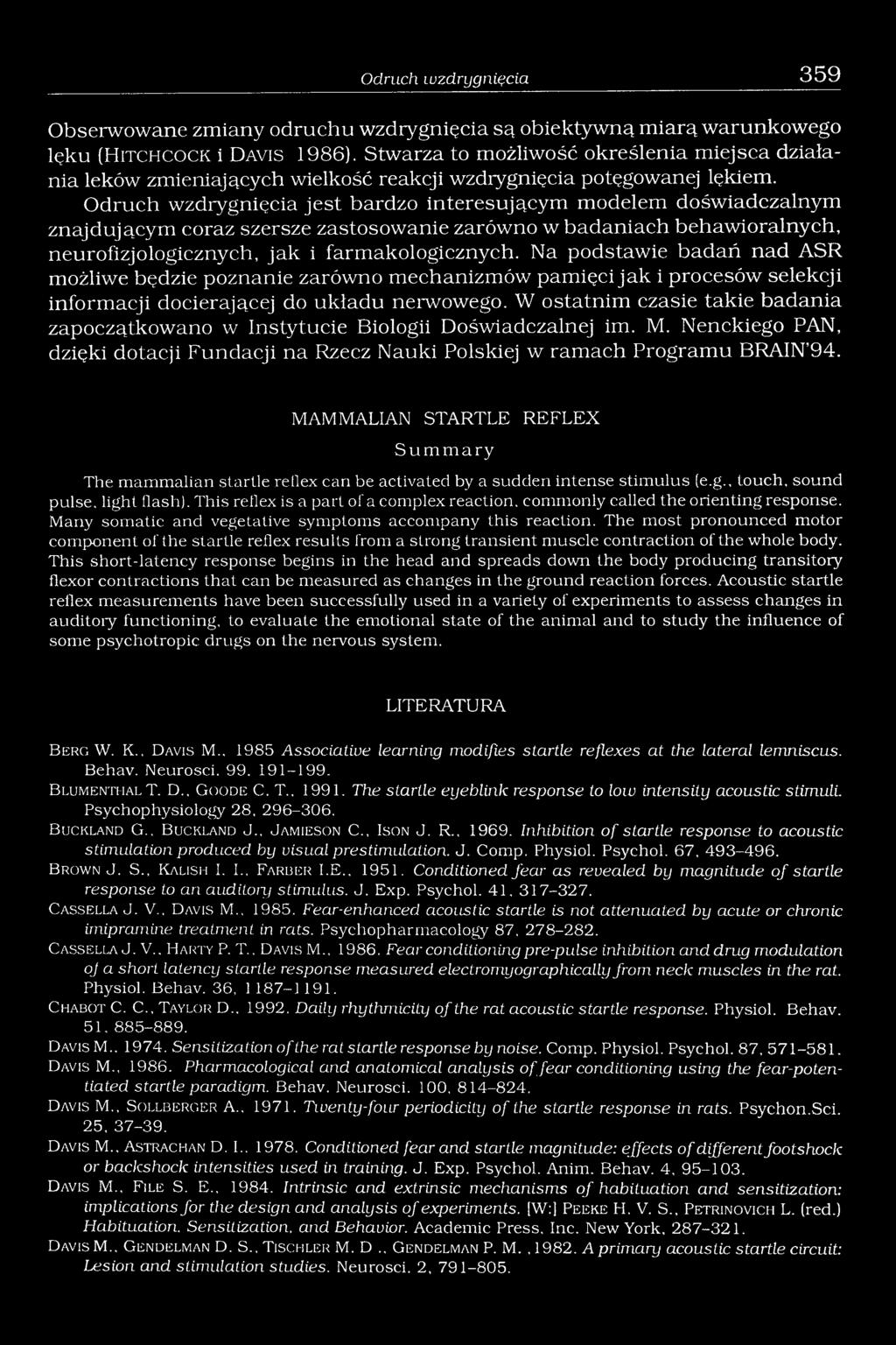 Odruch wzdrygnięcia jest bardzo interesującym modelem doświadczalnym znajdującym coraz szersze zastosowanie zarówno w badaniach behawioralnych, neurofizjologicznych, jak i farmakologicznych.
