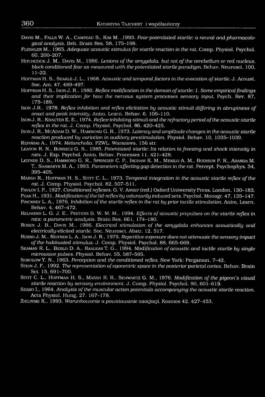 Lesions o f the amygdala, but not o f the cerebellum or red nucleus, block conditioned fear as measured with the potentiated startle paradigm. Behav. Neurosci. 100, 11-22. H o f f m a n H. S.