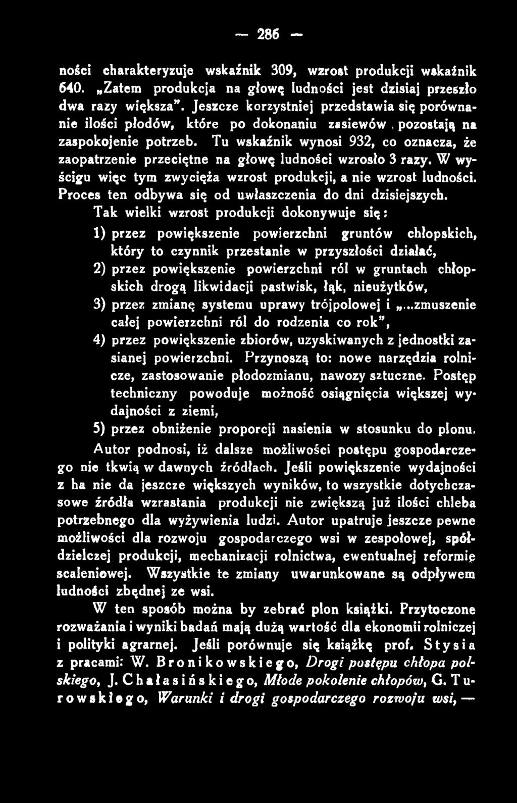 ności charakteryzuje wskaźnik 309, wzrost produkcji wskaźnik 640. Zatem produkcja na głowę ludności jest dzisiaj przeszło dwa razy większa.