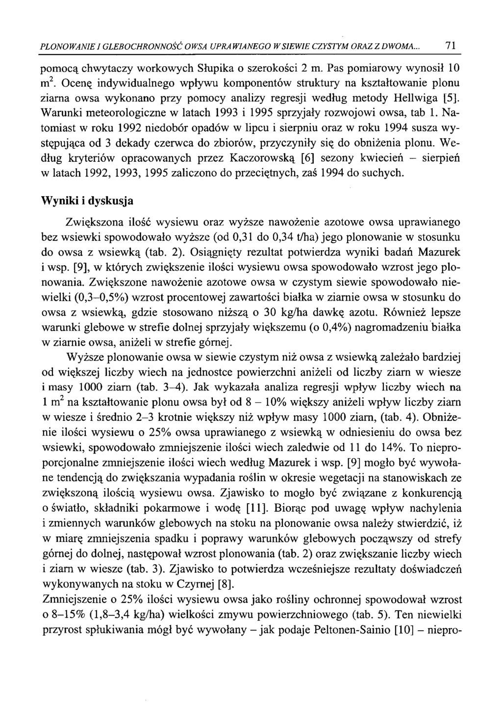 PLONOWANIE IGLEBO CH RO NN O ŚĆ OWSA UPRA WIANEGO W SIEWIE CZYSTYM ORAZ Z DWOMA... 71 pomocą chwytaczy workowych Słupika o szerokości 2 m. Pas pomiarowy wynosił 10 m2.