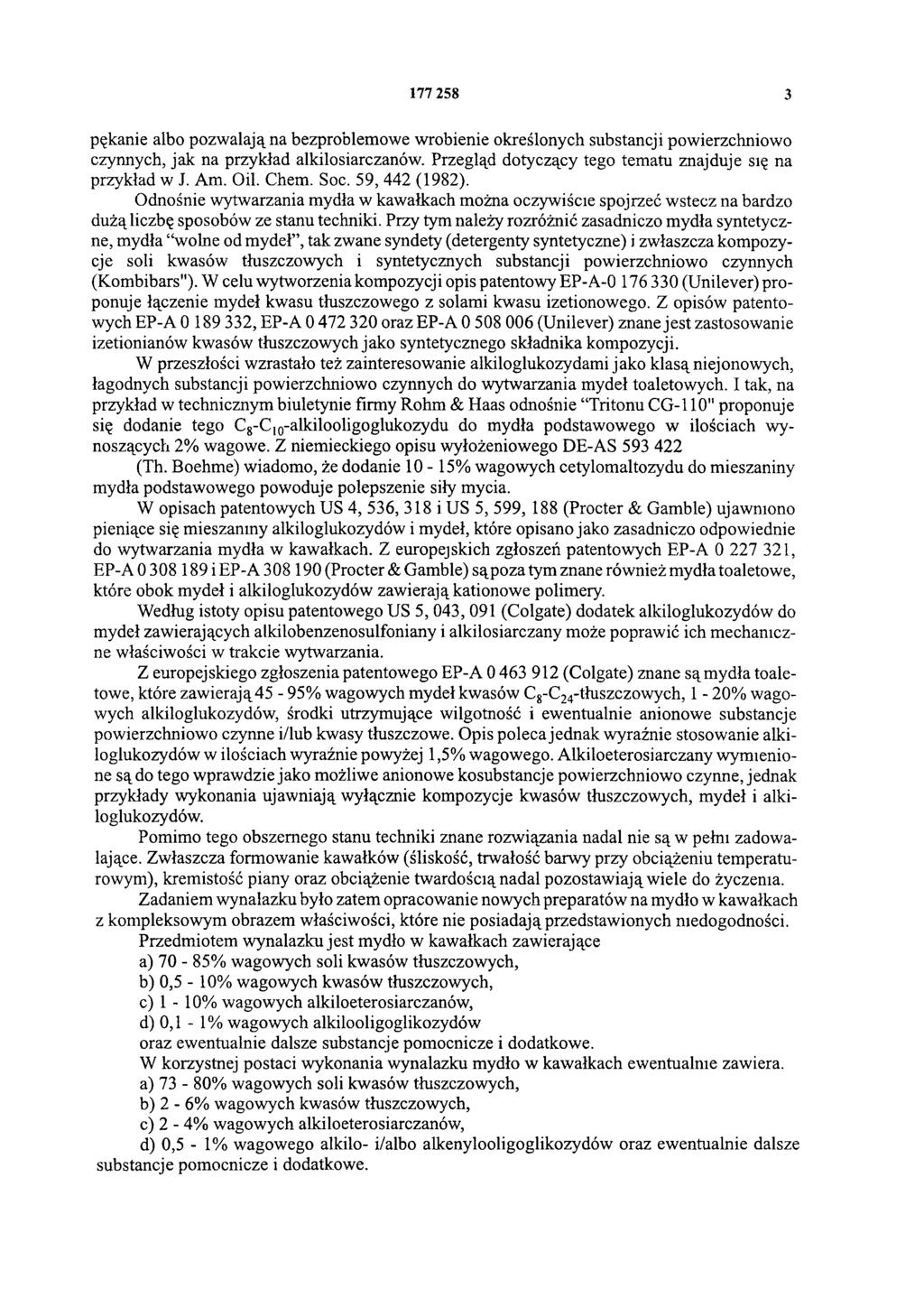 177 258 3 pękanie albo pozwalają na bezproblemowe wrobienie określonych substancji powierzchniowo czynnych, jak na przykład alkilosiarczanów.