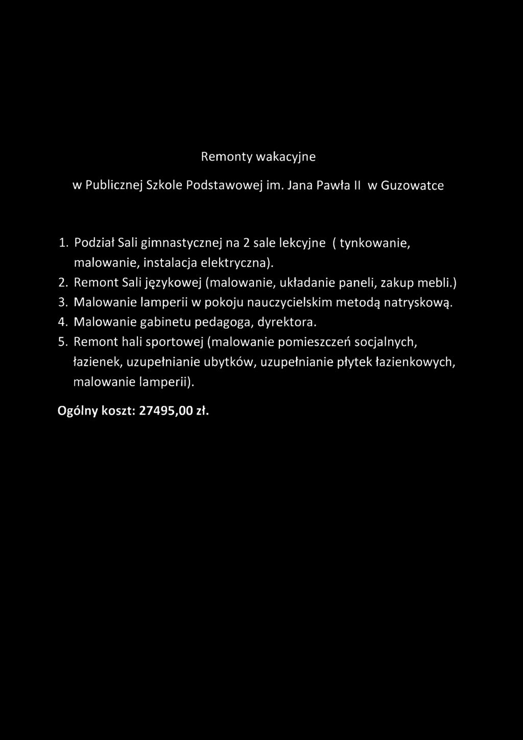 ) 3. Malowanie lamperii w pokoju nauczycielskim metodą natryskową. 4. Malowanie gabinetu pedagoga, dyrektora. 5.