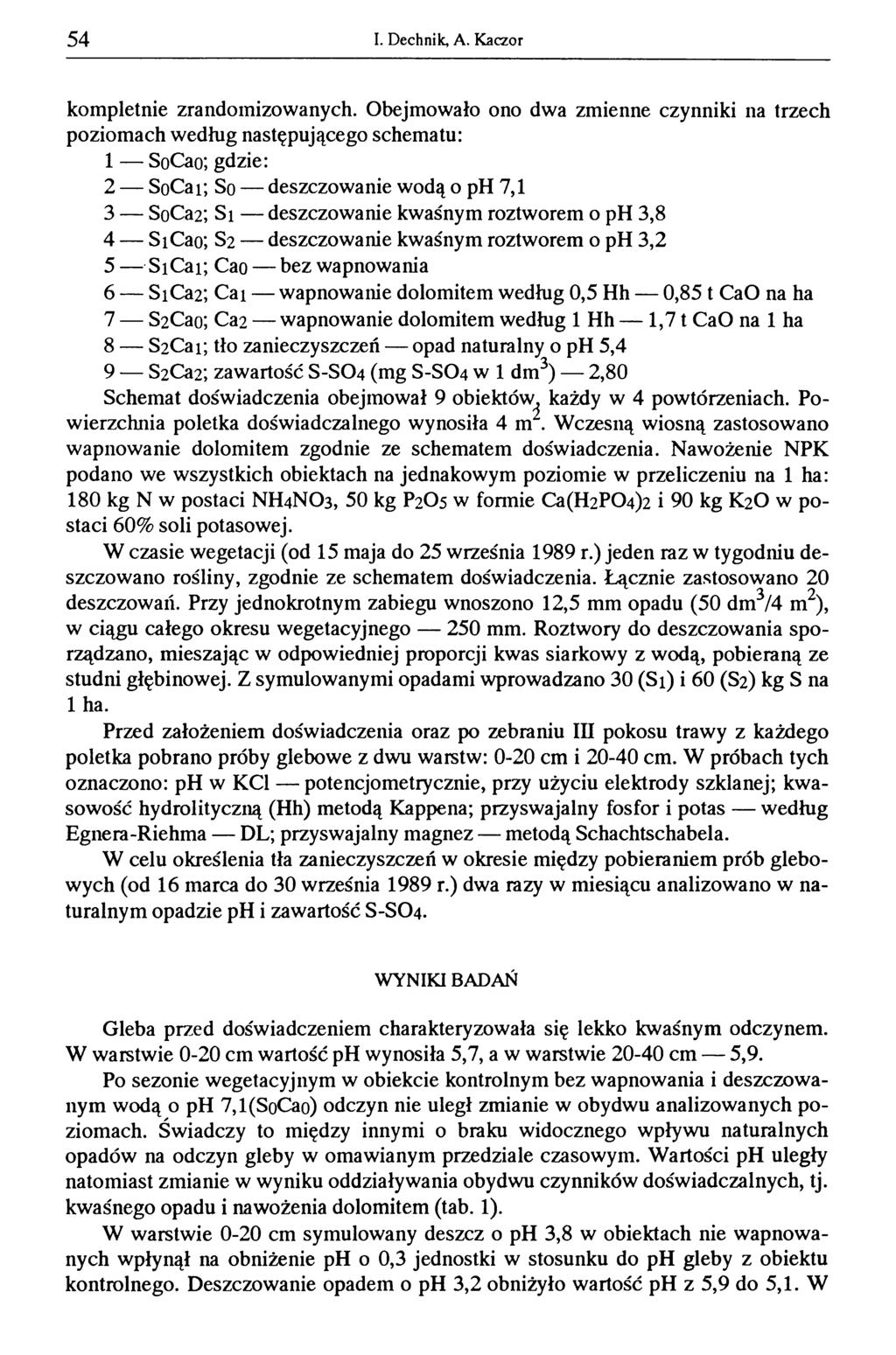 54 I. Dechnik, A. Kaczor kompletnie zrandomizowanych.