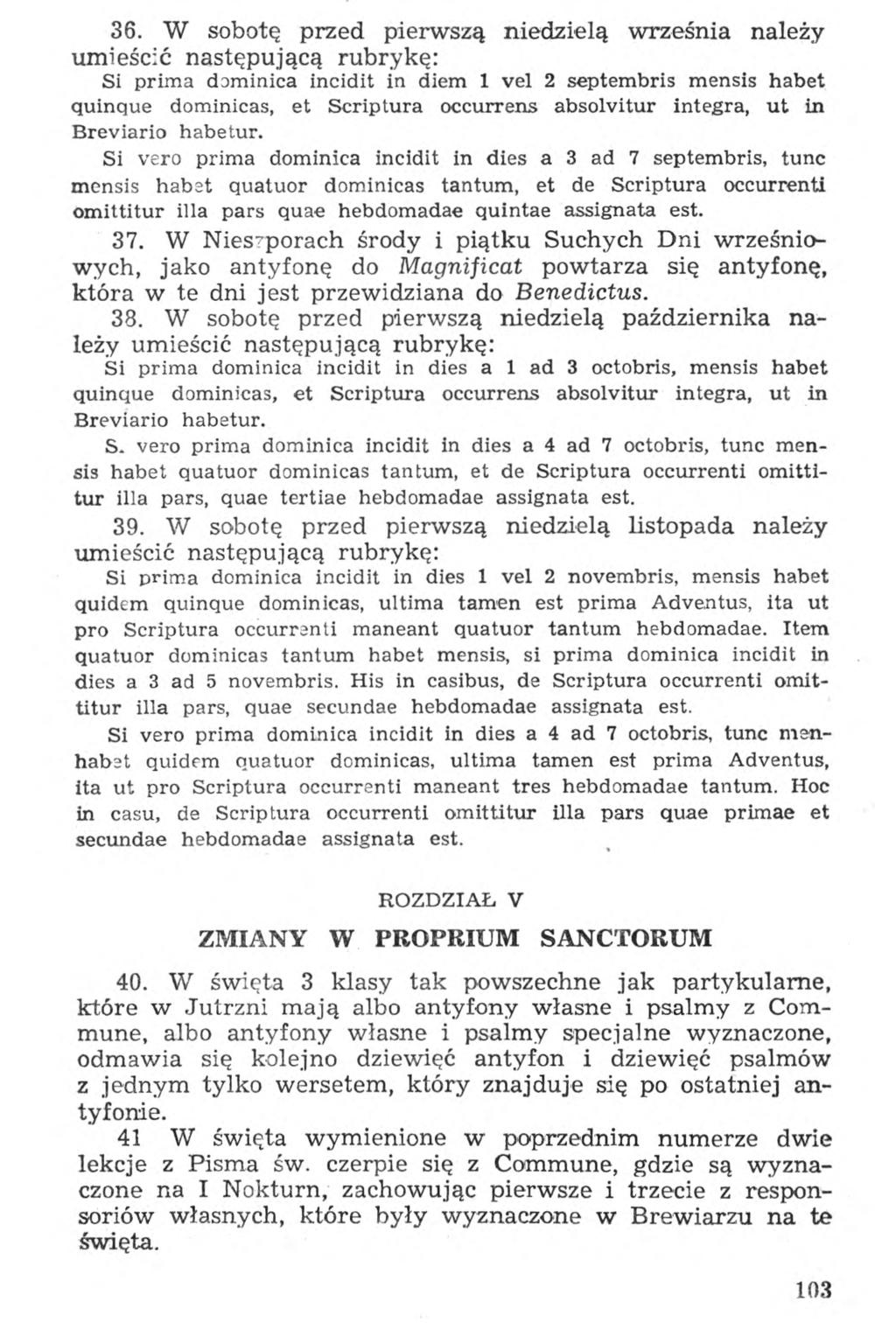 36. W sobotę przed pierwszą niedzielą września należy umieścić następującą rubrykę: Si prima dominica incidit in diem 1 vel 2 septembris mensis habet quinque dominicas, et Scriptura occurrens