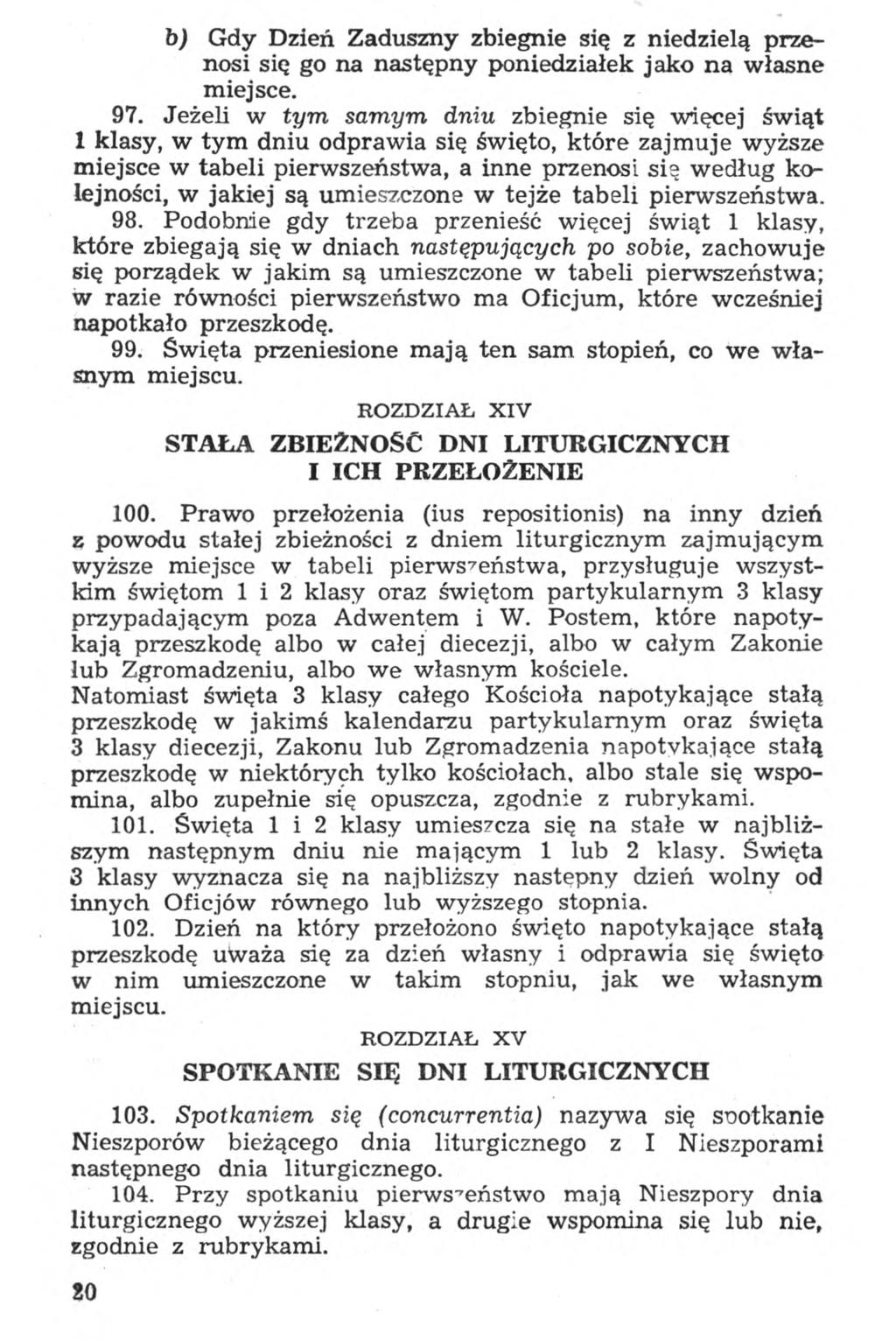 b) Gdy Dzień Zaduszny zbiegnie się z niedzielą przenosi się go na następny poniedziałek jako na własne miejsce. 97.