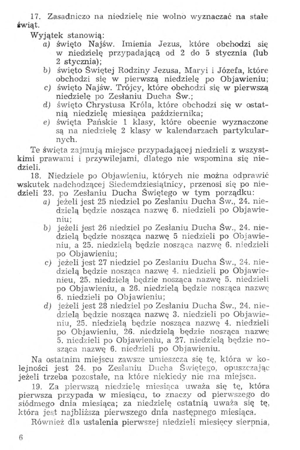 17. Zasadniczo na niedzielę nie wolno wyznaczać na stałe świąt. Wyjątek stanowią: a) święto Najśw.