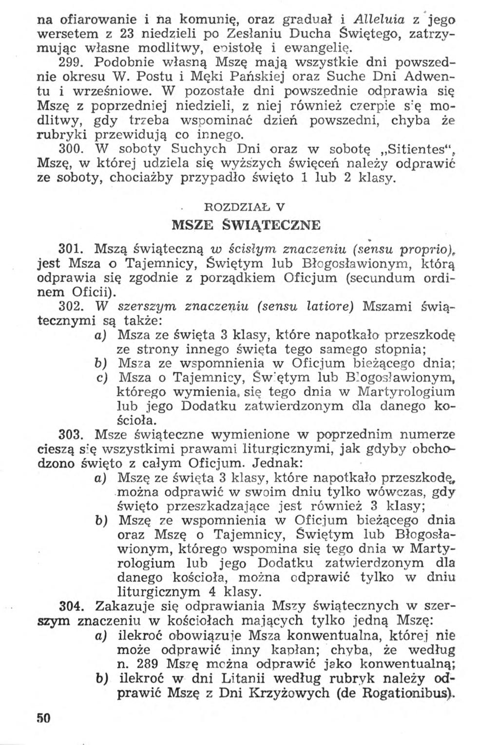 na ofiarowanie i ha komunię, oraz graduał i Allełuia z jego wersetem z 23 niedzieli po Zesłaniu Ducha Świętego, zatrzymując własne modlitwy, enistołę i ewangelię. 299.