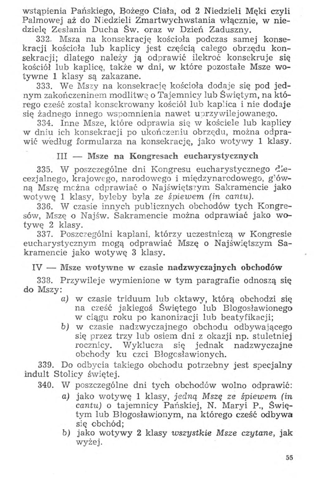 wstąpienia Pańskiego, Bożego Ciała, od 2 Niedzieli Męki czyli Palmowej aż do Niedzieli Zmartwychwstania włącznie, w niedzielę Zesłania Ducha Św. oraz w Dzień Zaduszny. 332.