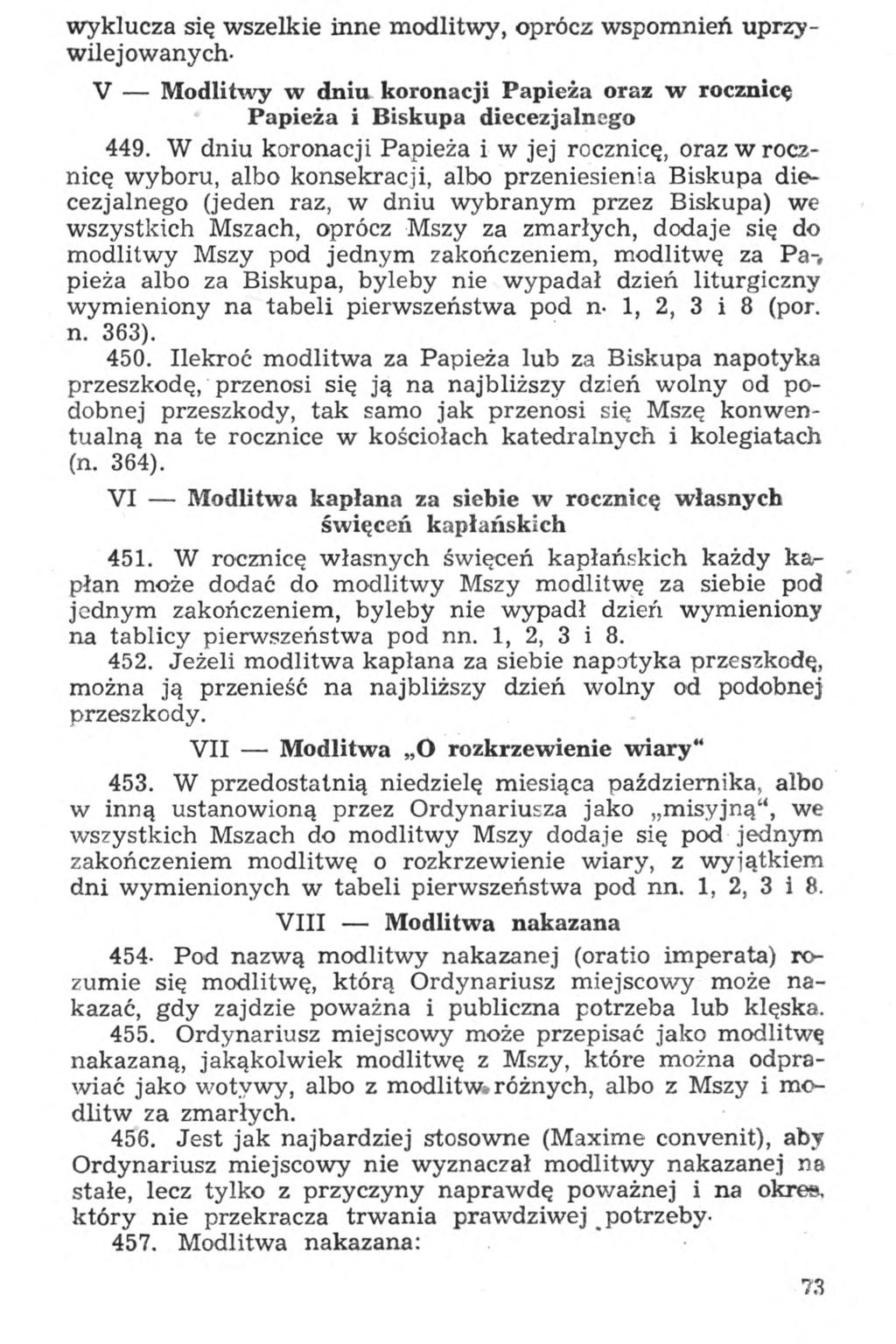 wyklucza się wszelkie inne modlitwy, oprócz wspomnień uprzy wilejowanych- V Modlitwy w dniu koronacji Papieża oraz w rocznicę Papieża i Biskupa diecezjalnego 449.