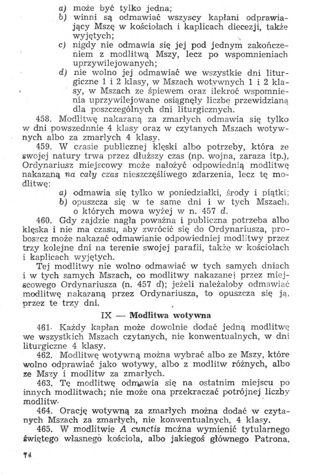 a) może być tylko jedna; b) winni są odmawiać wszyscy kapłani odprawiający Mszę w kościołach i kaplicach diecezji, także wyjętych; c) nigdy nie odmawia się jej pod jednym zakończeniem z modlitwą