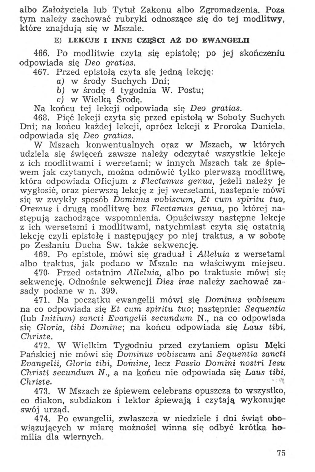 albo Założyciela lub Tytuł Zakonu albo Zgromadzenia. Poza tym należy zachować rubryki odnoszące się do tej modlitwy, które znajdują się w Mszale. E) LEKCJE I INNE CZĘŚCI AZ DO EWANGELII 466.