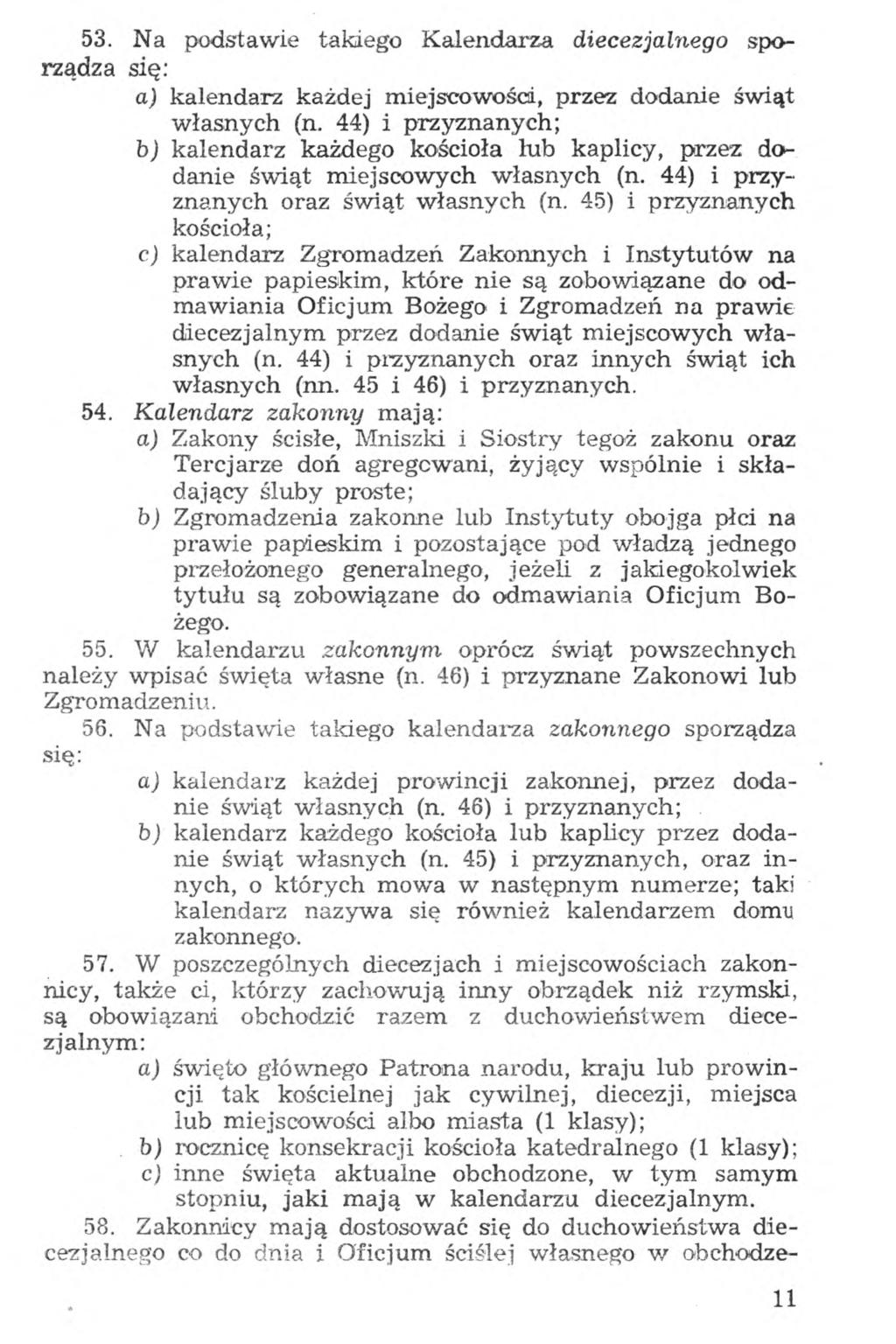 53. Na podstawie takiego Kalendarza diecezjalnego sporządza się: a) kalendarz każdej miejscowości, przez dodanie świąt własnych (n.