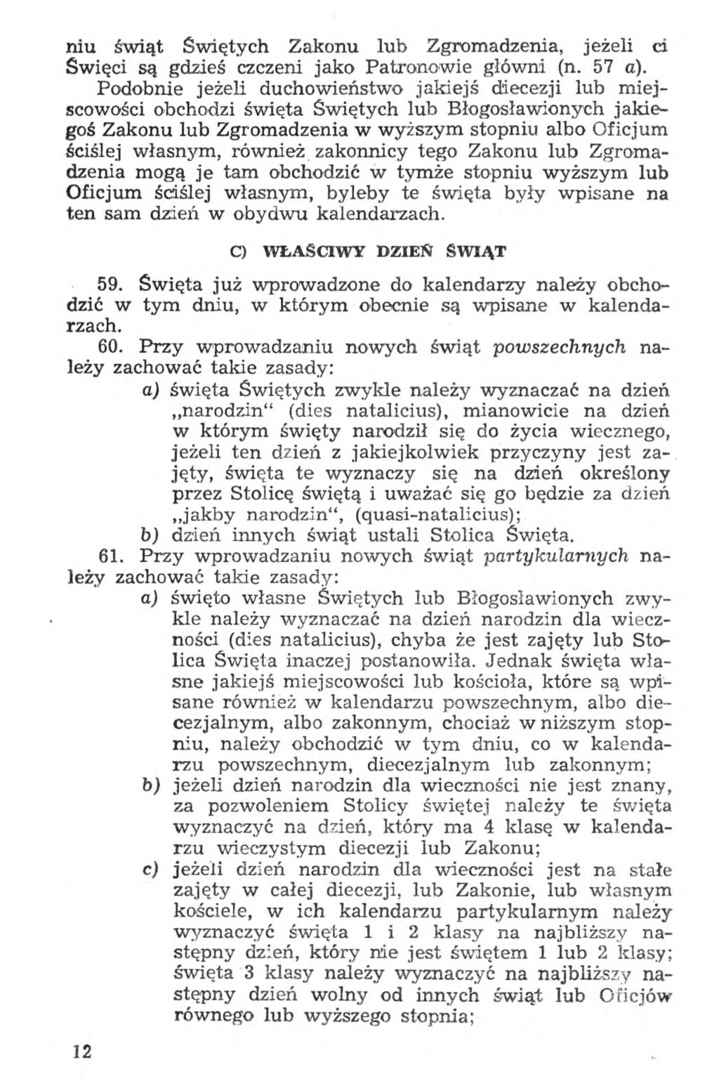 niu świąt Świętych Zakonu lub Zgromadzenia, jeżeli ci Święci są gdzieś czczeni jako Patronowie główni (n. 57 a).