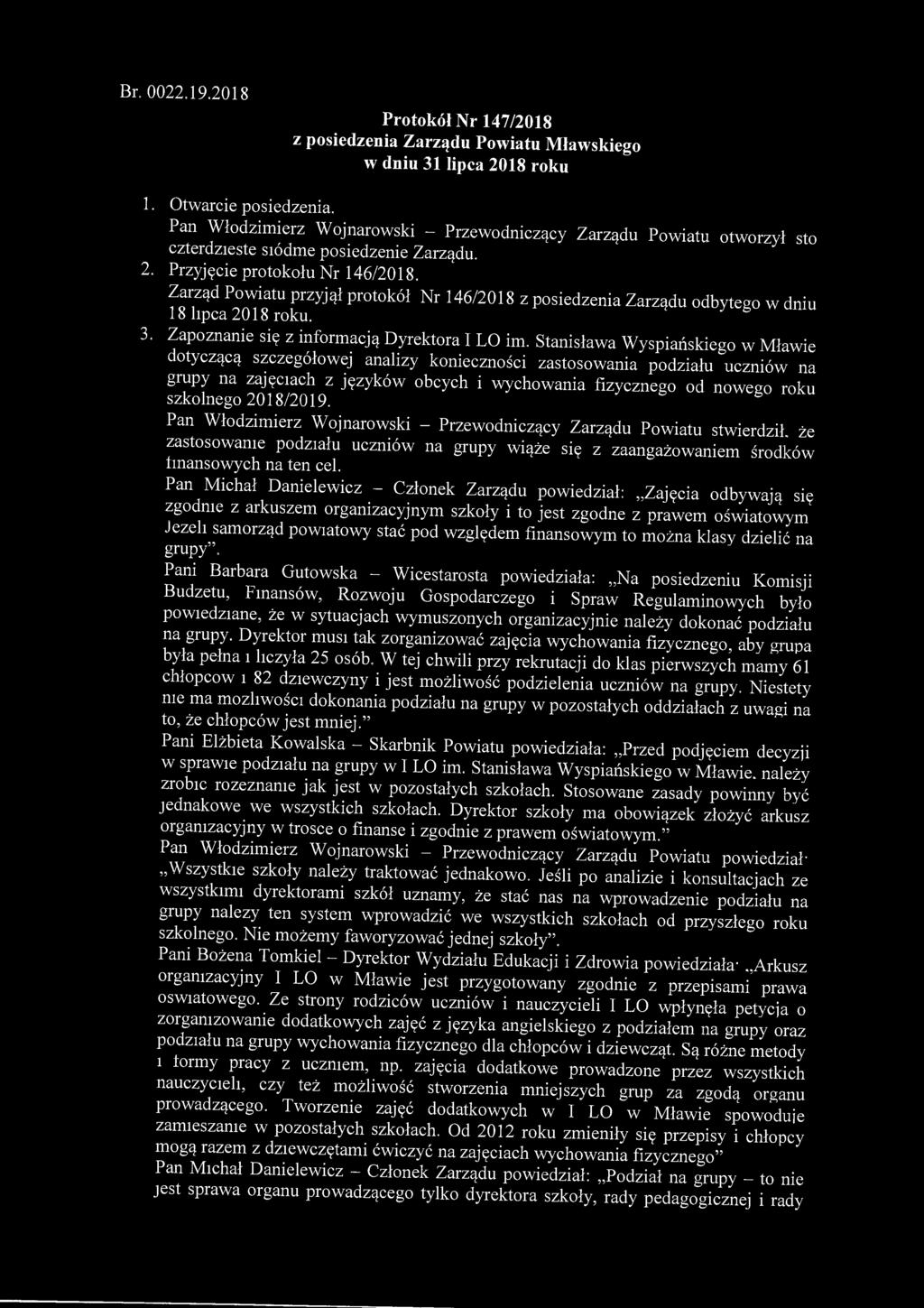 Br. 0022.19.2018 Protokół Nr 147/2018 z posiedzenia Zarządu Powiatu Mławskiego w dniu 31 lipca 2018 roku 1. Otwarcie posiedzenia.