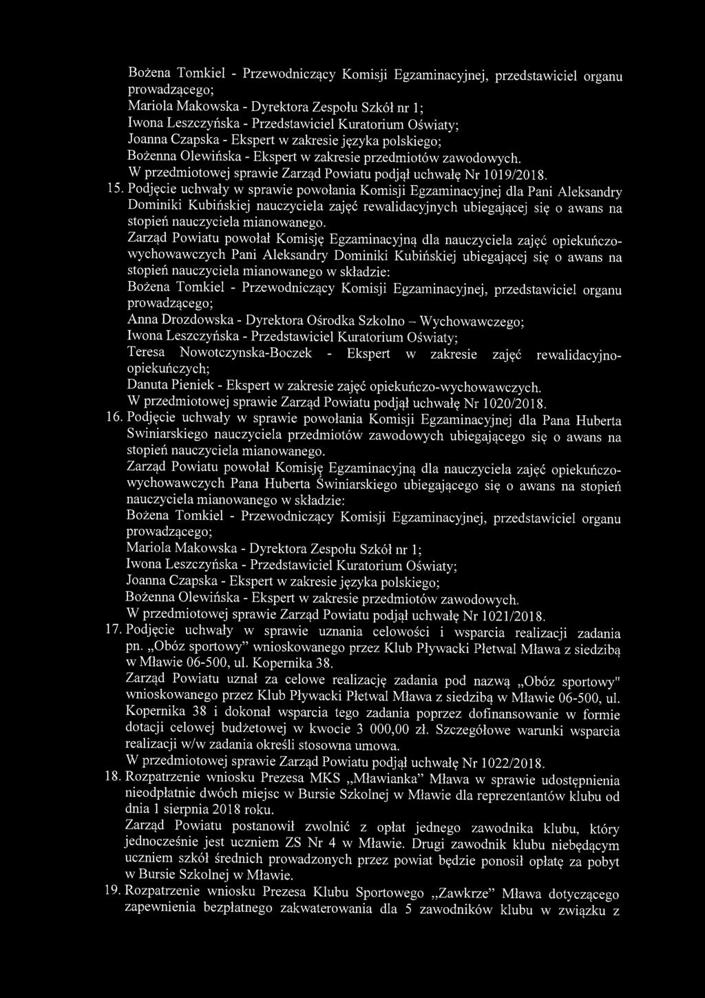Podjęcie uchwały w sprawie powołania Komisji Egzaminacyjnej dla Pani Aleksandry Dominiki Kubińskiej nauczyciela zajęć rewalidacyjnych ubiegającej się o awans na stopień nauczyciela mianowanego.