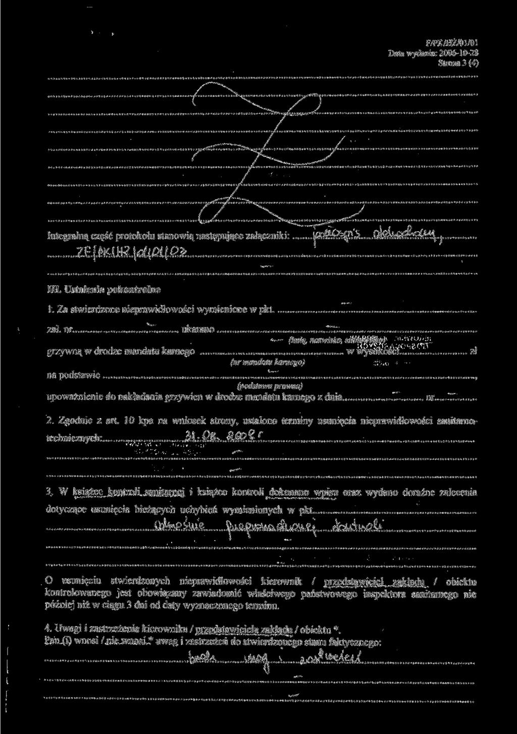 F/PK/HŻ/01/01 Strona 3 (4) Integralną część protokołu stanowią następujące załączniki: III. Ustalenia pokontrolne 1. Za stwierdzone nieprawidłowości wymienione w pkt. zał. nr..... ukarano.