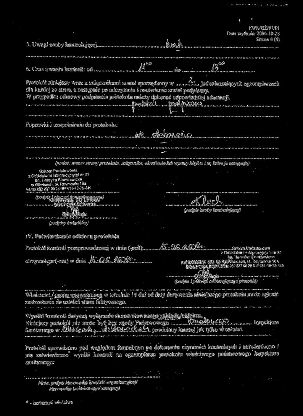 ..,,,., H H ' - < <'» * -, 5. Uwagi osoby kontrolującej F/PK/HŻ/01/01 Strona 4 (4) 6. Czas trwania kontroli: od A.. do /..?. Protokół niniejszy wraz z załącznikami został sporządzony w ~T.