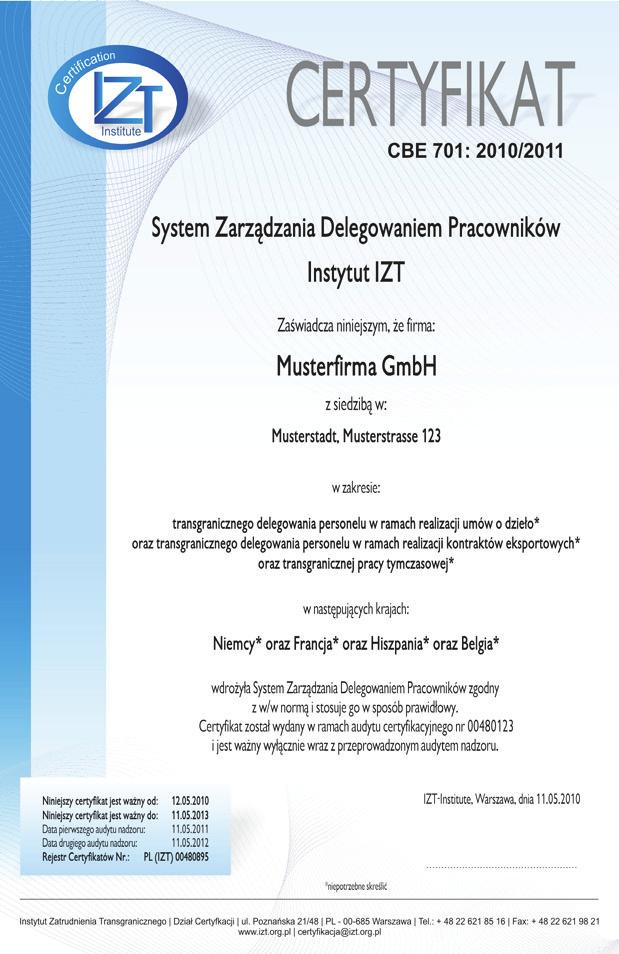 październik 2011 CERTYFIKACJA DLA FIRM DELEGUJĄCYCH ZA GRANICĘ CBE 701-2010/2011 - System Zarządzania Delegowaniem Pracowników Normę CBE 701-2010/2011 może wdrożyć każde przedsiębiorstwo delegujące