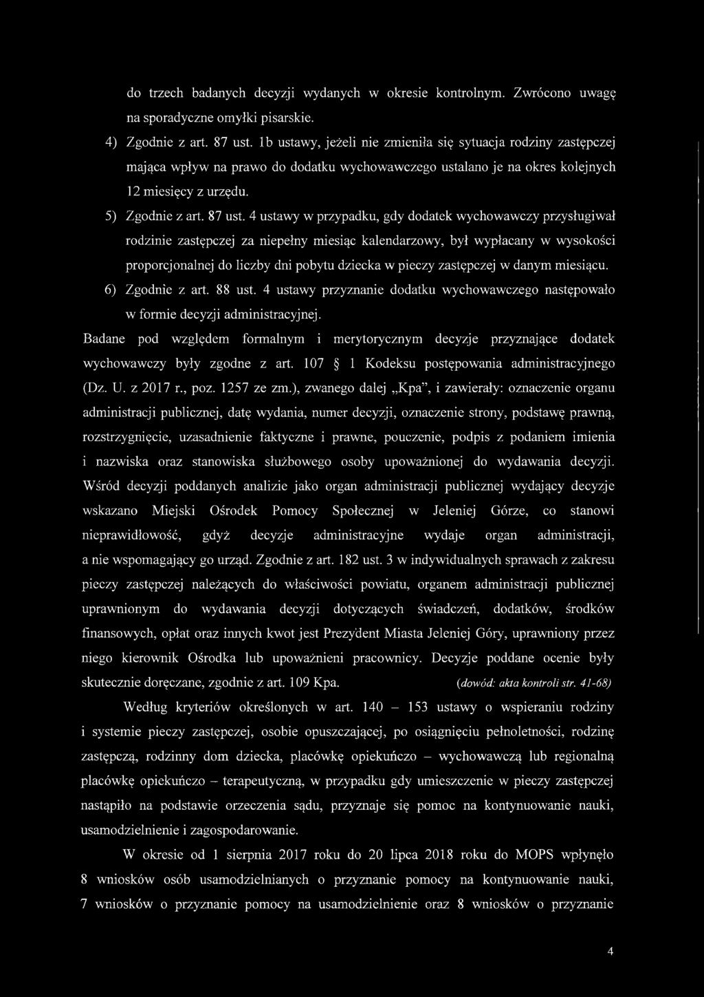 4 ustawy w przypadku, gdy dodatek wychowawczy przysługiwał rodzinie zastępczej za niepełny miesiąc kalendarzowy, był wypłacany w wysokości proporcjonalnej do liczby dni pobytu dziecka w pieczy