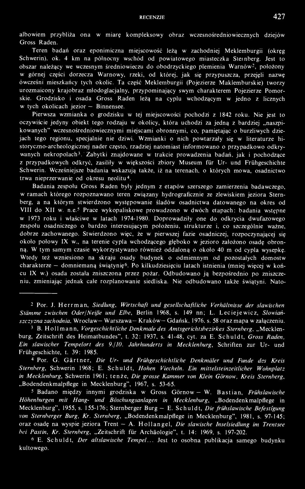 Jest to obszar należący we wczesnym średniowieczu do obodrzyckiego plemienia Warnów 2, położony w górnej części dorzecza Warnowy, rzeki, od której, jak się przypuszcza, przejęli nazwę ówcześni