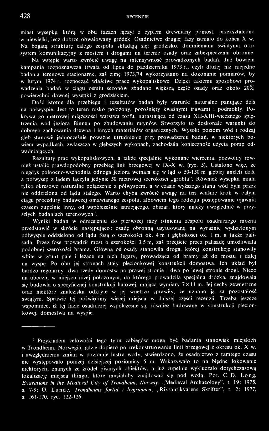 Na wstępie warto zwrócić uwagę na intensywność prowadzonych badań. Już bowiem kampania rozpoznawcza trwała od lipca do października 1973 r.