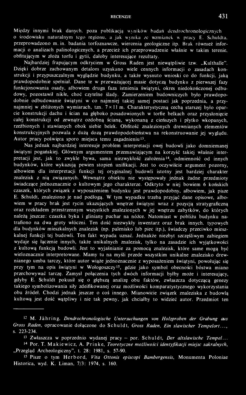 Najbardziej frapującym odkryciem w Gross Raden jest niewątpliwie tzw. Kulthalle".