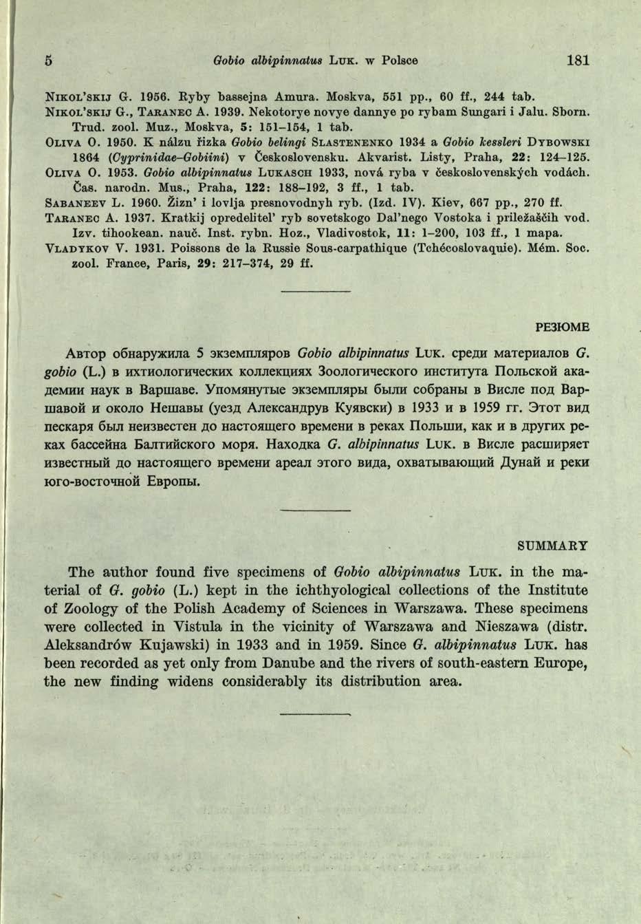 5 Gobio albipinnatus L u k. w P olsce 181 N ik o l s k i j G. 1956. Ryby bassejna Amura. Moskva, 551 pp., 60 ff., 244 tab. N ik o l s k i j G., T a k a n e c A. 1939.