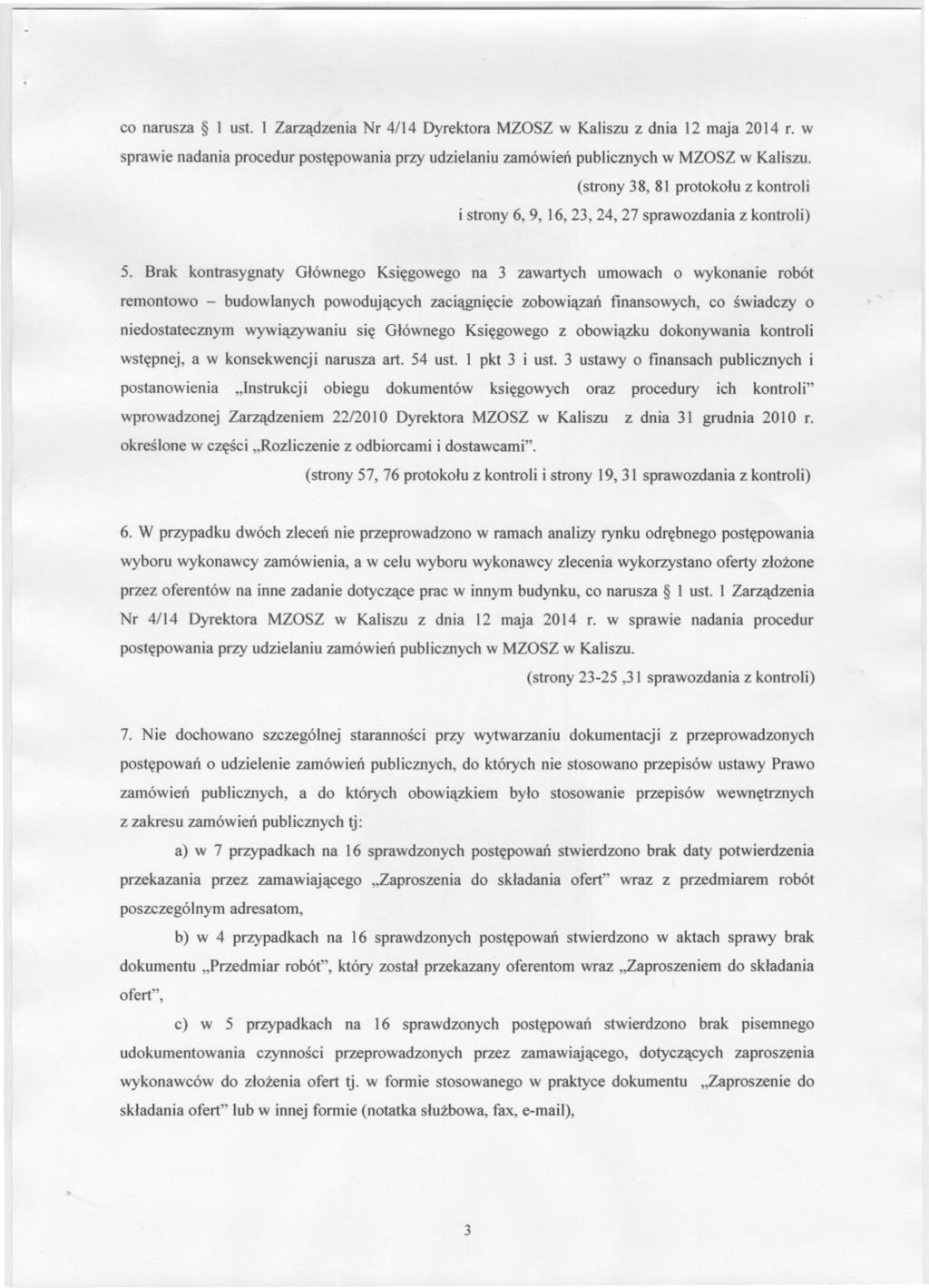 co narusza l ust. l Zarzadzenia Nr 4/14 Dyrektora MZOSZ w Kaliszu z dnia 12 maja 2014 r. w sprawie nadania procedur postepowania przy udzielaniu zamówien publicznych w MZOSZ w Kaliszu.