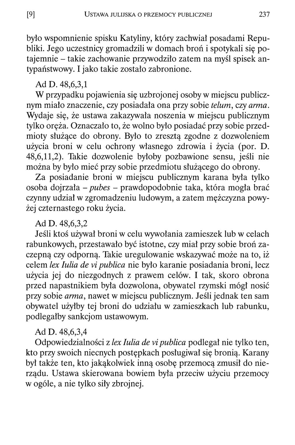 [9] U st a w a j u l ij s k a o p r z e m o c y p u b l ic z n e j 2 3 7 było wspomnienie spisku Katyliny, który zachwiał posadami Republiki.