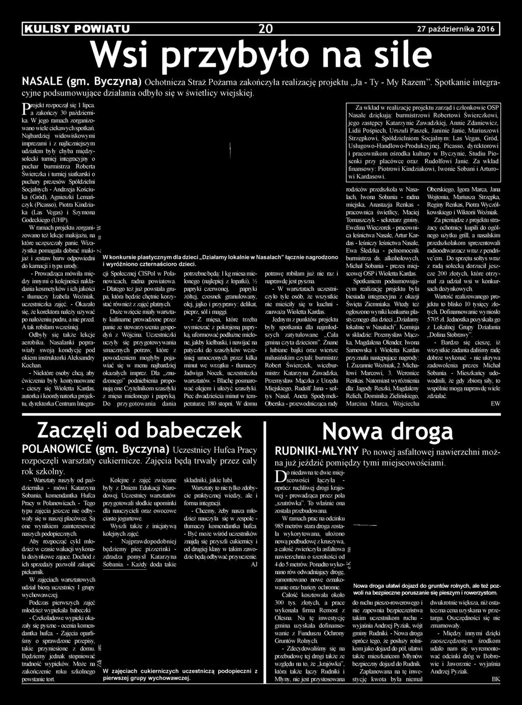 Spółdzielni Socjalnych - Andrzeja Kościuka (Gród), Agnieszki Lemańczyk (Picasso), Piotra Kindziaka (Las Vegas) i Szymona Godeckiego (UHP).