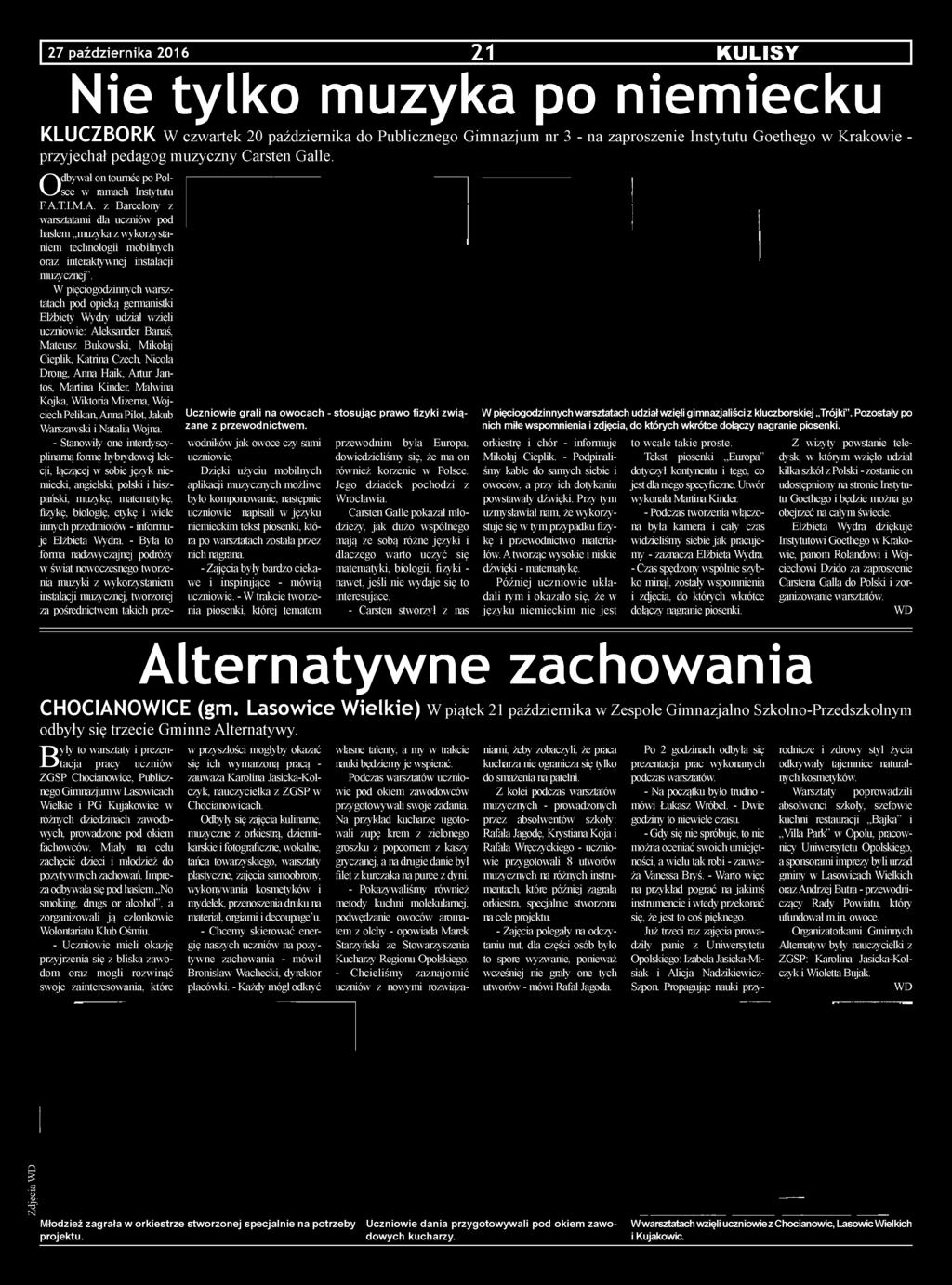 Jantos, Martina Kinder, Malwina Kojka, Wiktoria Mizerna, Wojciech Pelikan, Anna Pilot, Jakub Warszawski i Natalia Wojna.